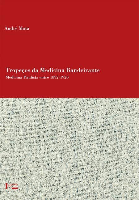 Capa para Tropeços da Medicina Bandeirante: Medicina Paulista entre 1892-1920